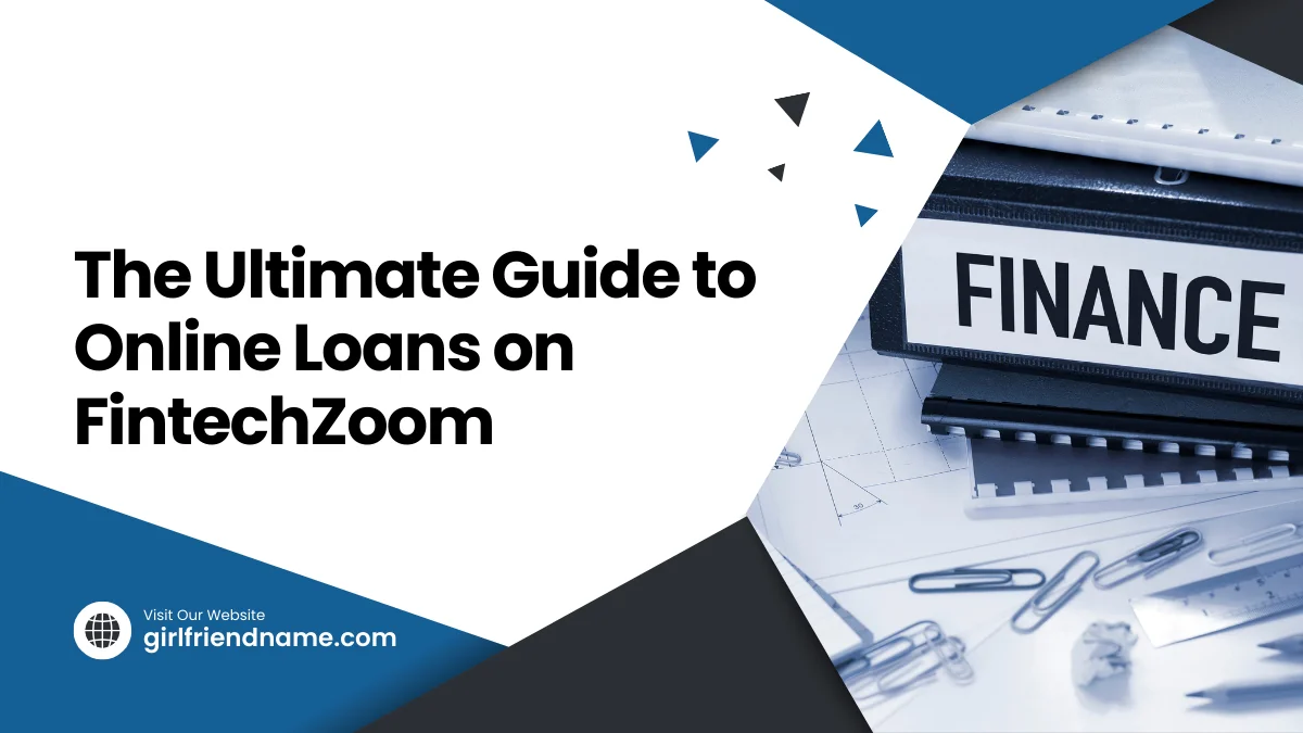 The Ultimate Guide to Online Loans on FintechZoom