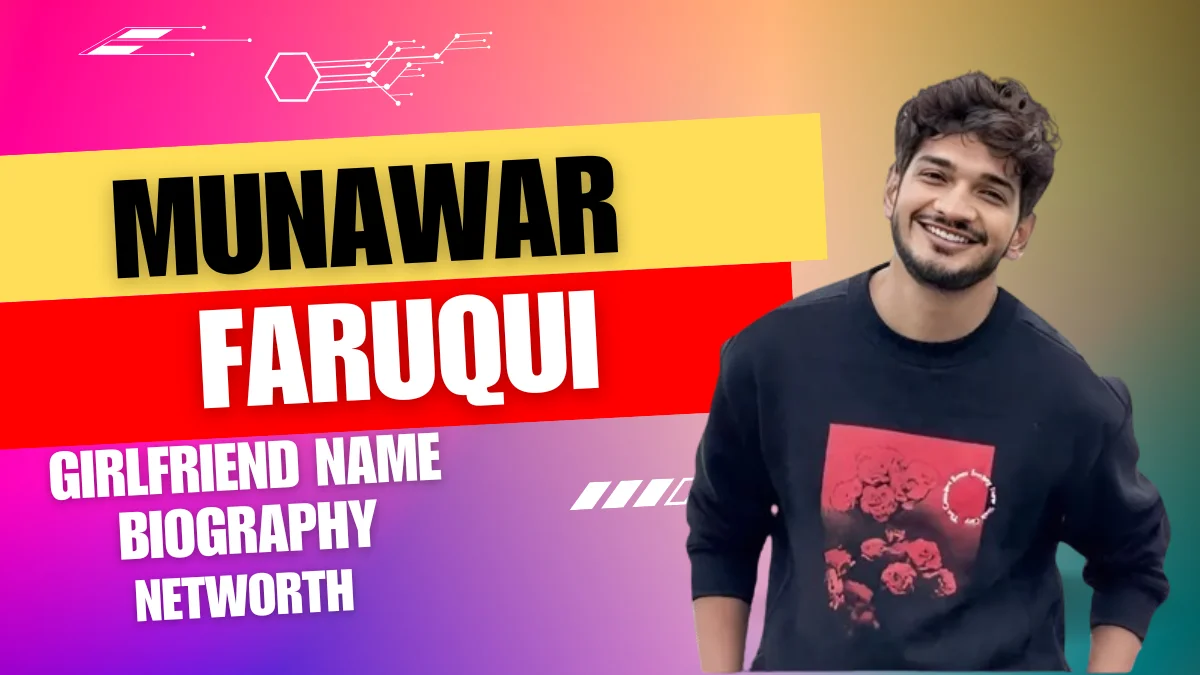 Munawar Faruqui Girlfriend Name, Biography, Age, Height & Net Worth