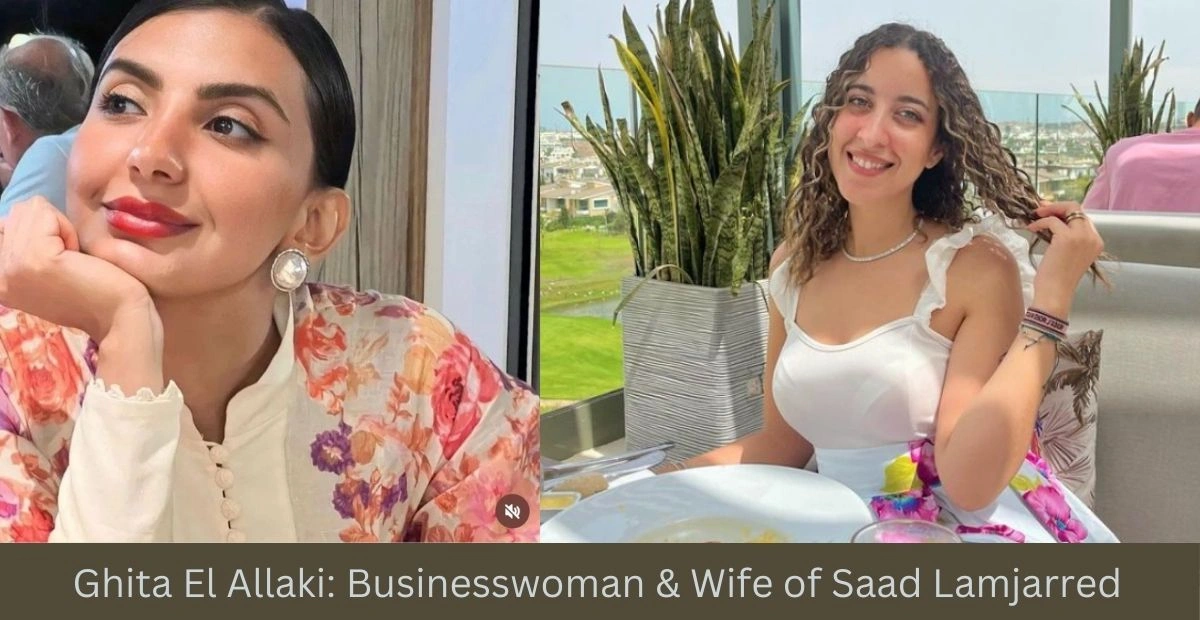 Ghita El Allaki: Businesswoman & Wife of Saad Lamjarred