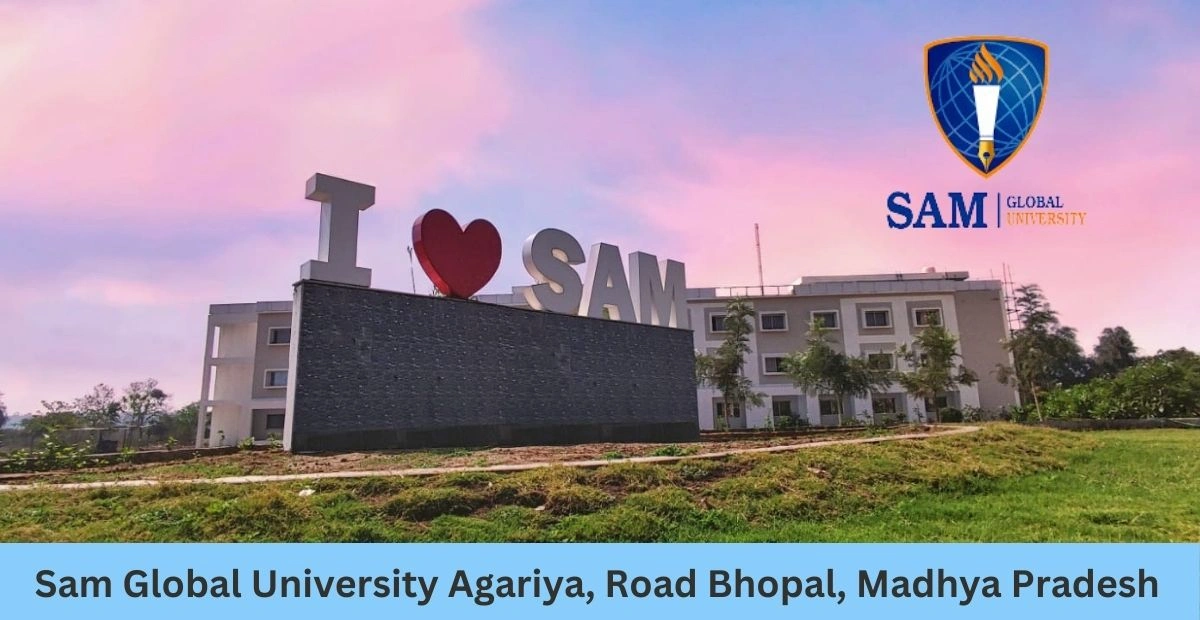 Sam Global University Agariya, Road Bhopal, Madhya Pradesh